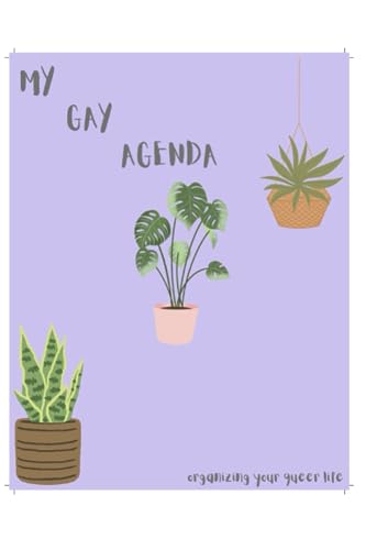 MY GAY AGENDA: ORGANIZE YOUR QUEER LIFE <3