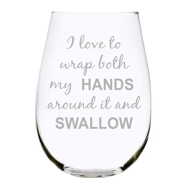 I Love To Wrap Both My Hands Around It And Swallow, Funny Stemless Wine Glass, Perfect For Bachelorette Parties, Brides Gift, Adult Humor-Gag Gift for Women