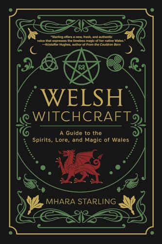 Welsh Witchcraft: A Guide to the Spirits, Lore, and Magic of Wales (Welsh Witchcraft, 1)