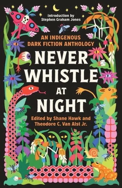 Never Whistle at Night: An Indigenous Dark Fiction Anthology|Paperback