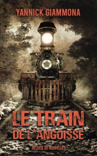 Le Train de l'Angoisse: recueil de nouvelles