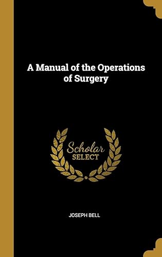 A Manual of the Operations of Surgery