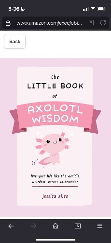 The Little Book of Axolotl Wisdom: Live Your Life Like the World's Weirdest, Cutest Salamander (Fun Gifts for Animal Lovers): Allen, Jessica: 9781646044177: Amazon.com: Books