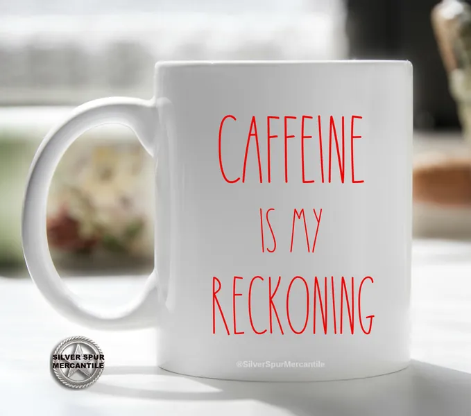 Caffeine Is My Reckoning Mug
