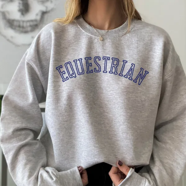 Equestrian Varsity Sweatshirt: Great Gift for Equestrians, Horse Lovers, Horse Trainers, Riding Instructors