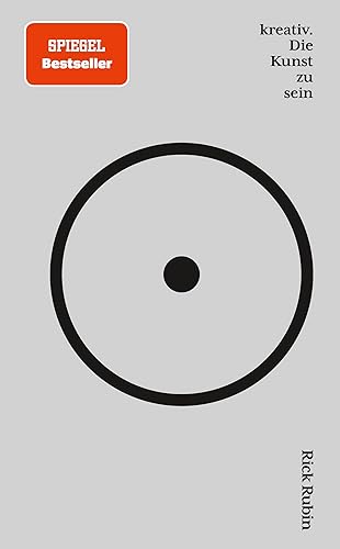 kreativ. Die Kunst zu sein: Das Kreativ-Geheimnis des Star-Produzenten hinter Johnny Cash, Adele, Run-DMC, Jay-Z und U2. Der NY-Times-Bestseller