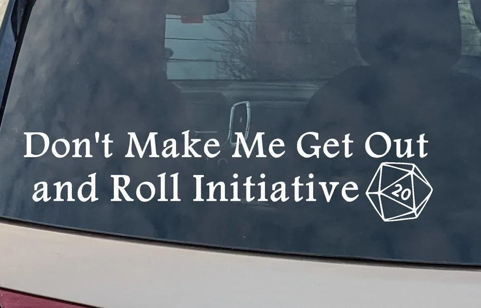 D&D Vinyl Decal, Don't Make Me Get Out and Roll Initiative, Car decal, Laptop sticker, Dungeons and Dragons Dnd, TTRPG, Pathfinder