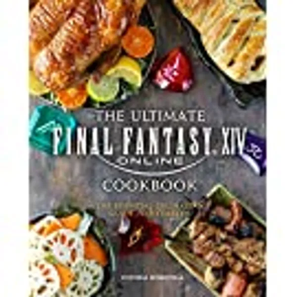 The Ultimate Final Fantasy XIV Cookbook: The Essential Culinarian Guide to Hydaelyn