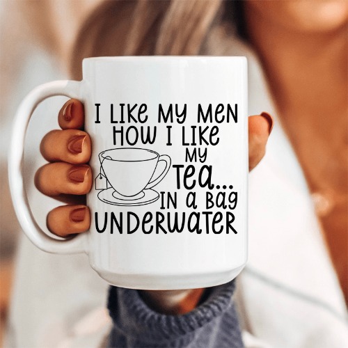 I Like My Man How I Like My Tea Ceramic Mug 15 - White / One Size