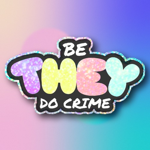 Be They Do Crime Sticker | Default Title