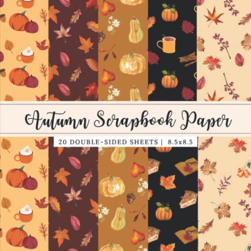 Autumn Scrapbook Paper: Cute Fall Pattern Craft Paper Pad for Scrapbooking | 20 Sheets Double Sided, 8.5x8.5 in