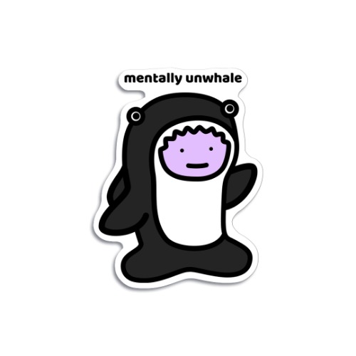 Mentally Unwhale Sticker