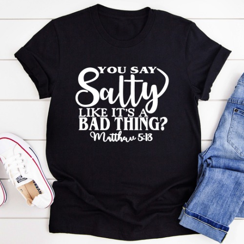You Say Salty Like It's A Bad Thing Tee - Black Heather / L
