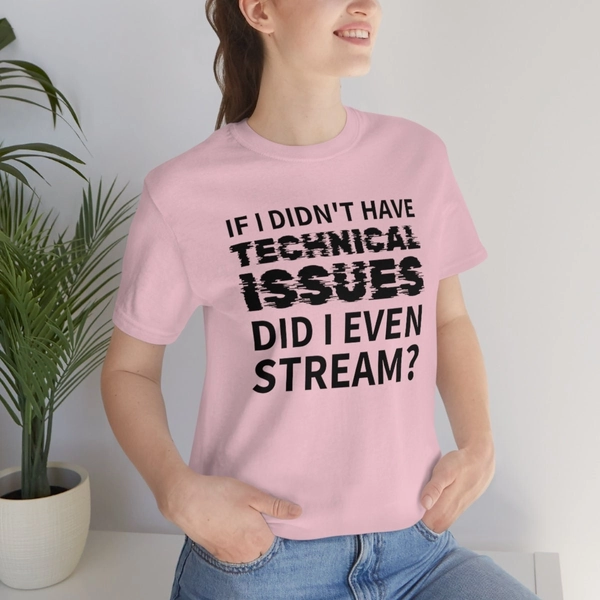 Streamer Shirt for Twitch Streamers and Content Creators, Technical Issues,