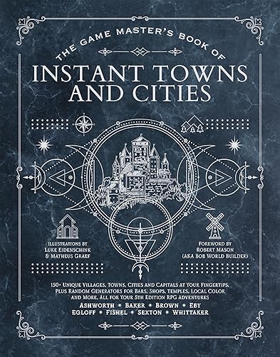 The Game Master's Book of Instant Towns and Cities: 160+ unique villages, towns, settlements and cities, ready-on-demand, plus random generators for ... RPG adventures (The Game Master Series)