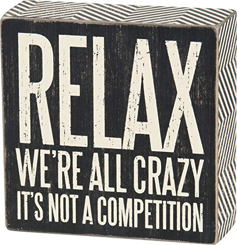 Primitives by Kathy 25172 Pinstriped Trimmed Box Sign, 5 by 5-Inch, Relax We're All Crazy, Black, White - Black, White
