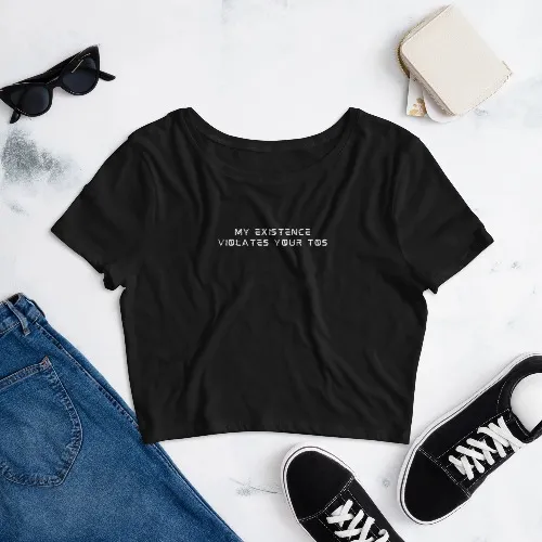 My Existence Violates Your TOS crop tee