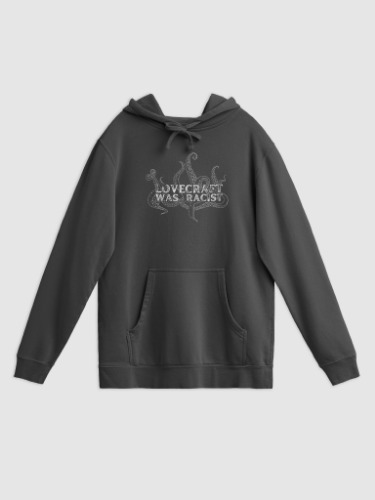 Lovecraft Was Racist Call-Out Hoodie
