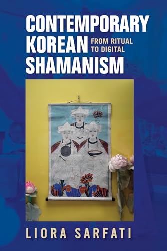 Contemporary Korean Shamanism: From Ritual to Digital