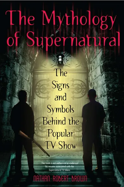 The Mythology of Supernatural: The Signs and Symbols Behind the Popular TV Show
