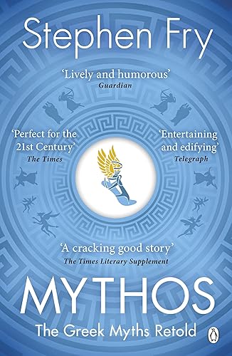 Mythos: The Greek Myths Retold: 1 (Stephen Fry’s Greek Myths, 1)