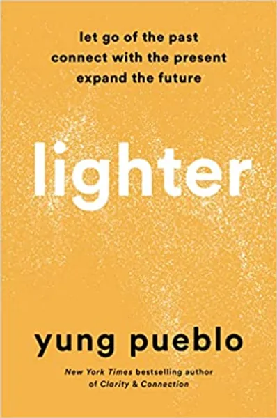 Lighter: Let Go of the Past, Connect with the Present, and Expand the Future - 