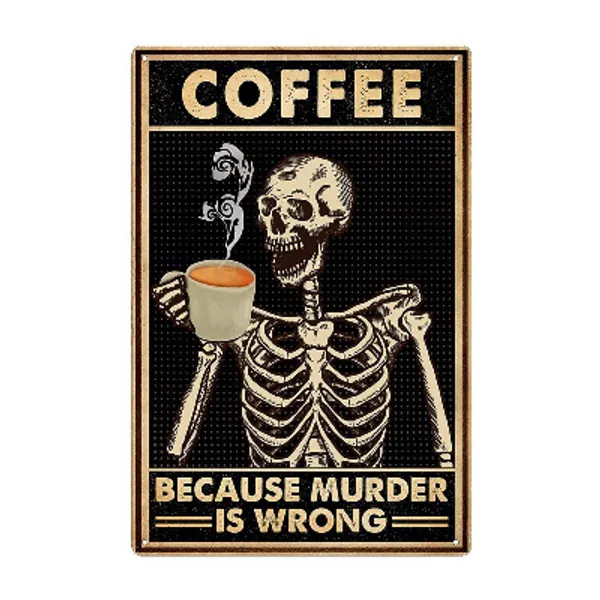 Coffee Skull Tin Sign Old Fashioned Because Murder is Wrong Poster Toilet Bathroom Bar Kitchen Club Coffee Shop Home Wall Decoration 12x16 Inches