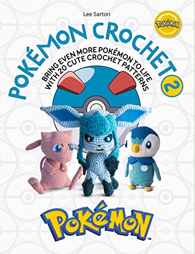 Pokémon Crochet Vol 2: Bring even more Pokémon to life with 20 cute crochet patterns