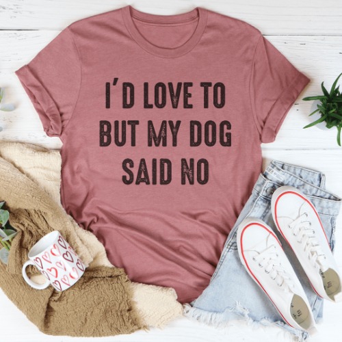I'd Love To But My Dog Said No Tee - Mauve / M