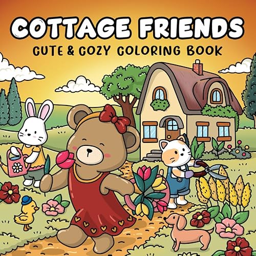 Cottage Friends: Cute & Cozy Coloring Book for Adults, Teens, and Kids, Featuring Adorable Animal Characters | Easy and Simple Designs (Cute and Cozy Coloring Books)