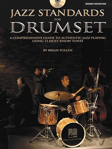 Jazz Standards for Drumset A Comprehensive Guide to Authentic Jazz Playing Using 12 Must-Know Tunes Book/Online Audio