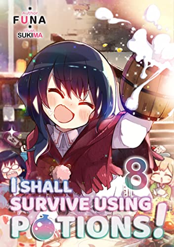 I Shall Survive Using Potions! Volume 8 (I Shall Survive Using Potions! (Light Novel), 8)