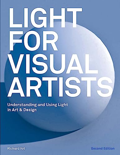 Light for Visual Artists: Understanding and Using Light in Art & Design