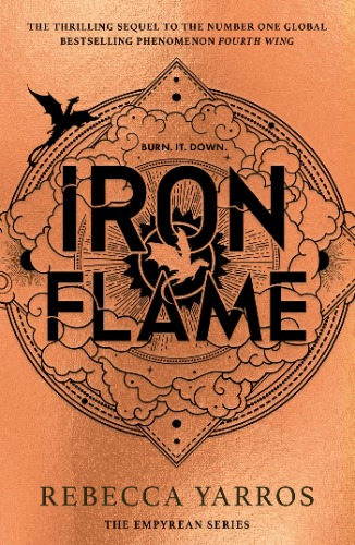 Iron Flame: THE NUMBER ONE BESTSELLING SEQUEL TO THE GLOBAL PHENOMENON, FOURTH WING (The Empyrean)