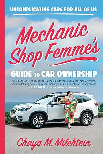 Mechanic Shop Femme’s Guide to Car Ownership: Uncomplicating Cars for All of Us