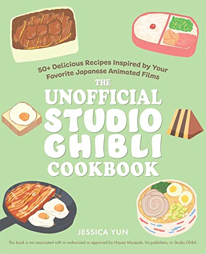 The Unofficial Studio Ghibli Cookbook: 50+ Delicious Recipes Inspired by Your Favorite Japanese Animated Films (Gifts for Movie & TV Lovers)