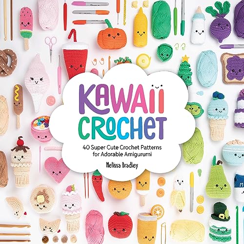 Kawaii Crochet: 40 Supercute Crochet Patterns for Adorable Amigurumi