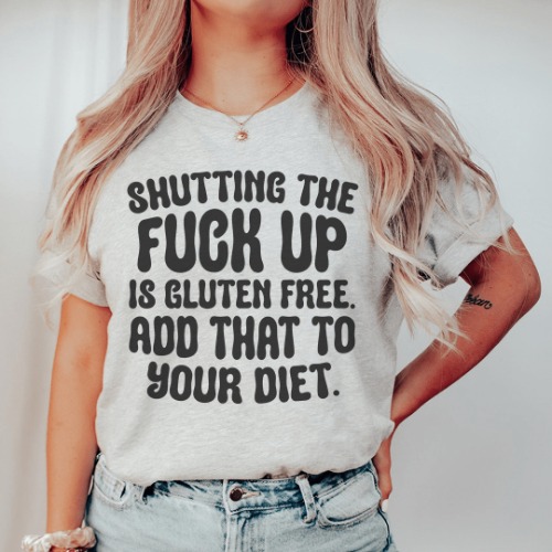 Shutting The F-ck Up Is Gluten Free Add That To Your Diet Tee - Athletic Heather / S