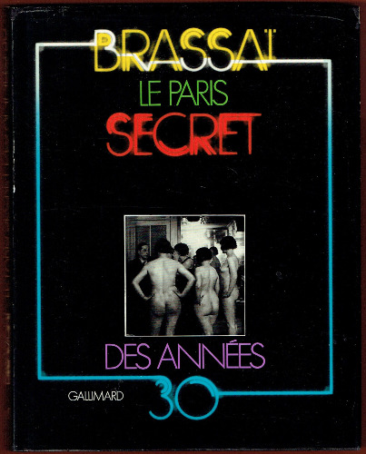 Brassaï, le Paris Secret des années 30