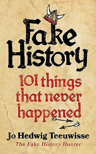 Fake History - 101 things that never happened