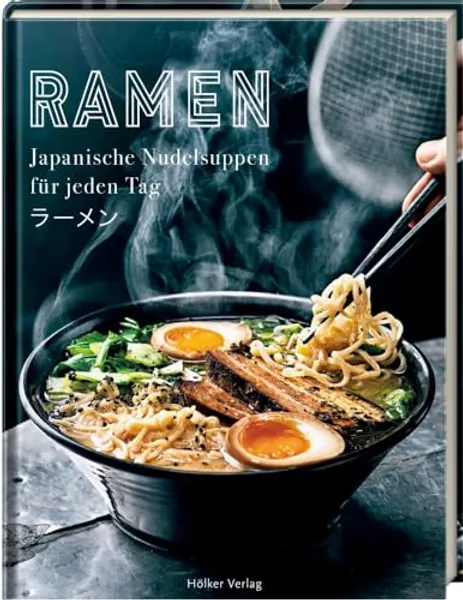 Ramen - Japanische Nudelsuppen für jeden Tag