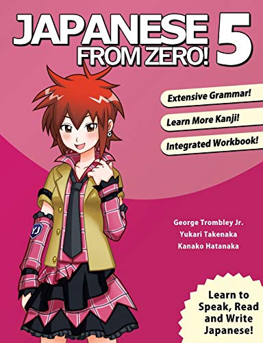 Japanese From Zero! 5: Continue Mastering the Japanese Language and Kanji with Integrated Workbook