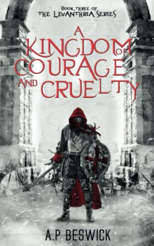 A Kingdom Of Courage And Cruelty (The Levanthria Series)