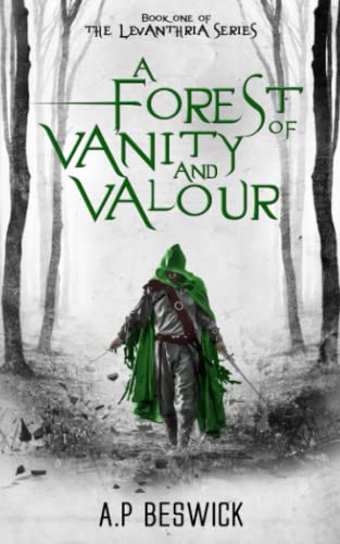 A Forest Of Vanity And Valour (The Levanthria Series)