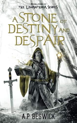 A Stone Of Destiny and Despair (The Levanthria Series)
