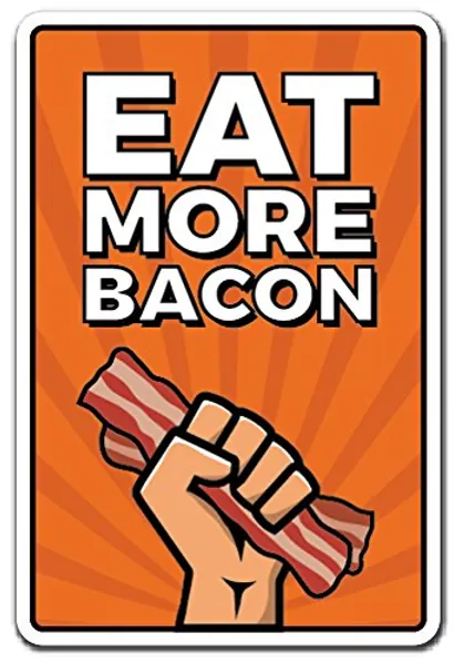 EAT MORE BACON Sign food bacon pig cook chef pork | Indoor/Outdoor | 12" Tall Plastic Sign - 