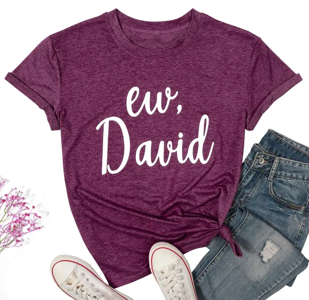 Ew David Shirts for Women Funny TV Show Novelty Tshirt Summer Letter Print Graphic Short Sleeve Tee Top