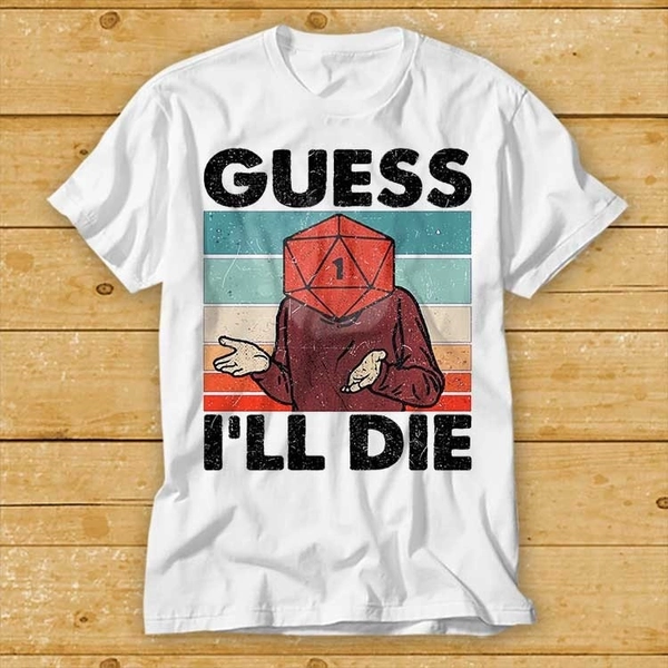Guess I&#39;ll Die D&D Vintage T Shirt Dice DnD D20 Gaming Rpg D And D Cool Gift 80s Retro 90s Top Tee Limited Edition 2181