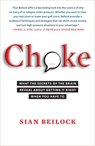 Choke: What the Secrets of the Brain Reveal About Getting It Right When You Have To - Paperback