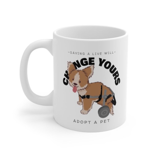 Save A Live Will Change Yours, Adopt A Pet Mug - 11oz